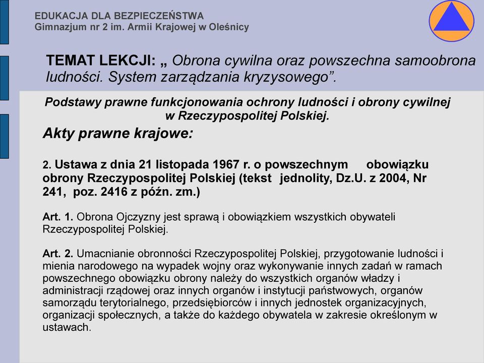 Obrona Ojczyzny jest sprawą i obowiązkiem wszystkich obywateli Rzeczypospolitej Polskiej. Art. 2.