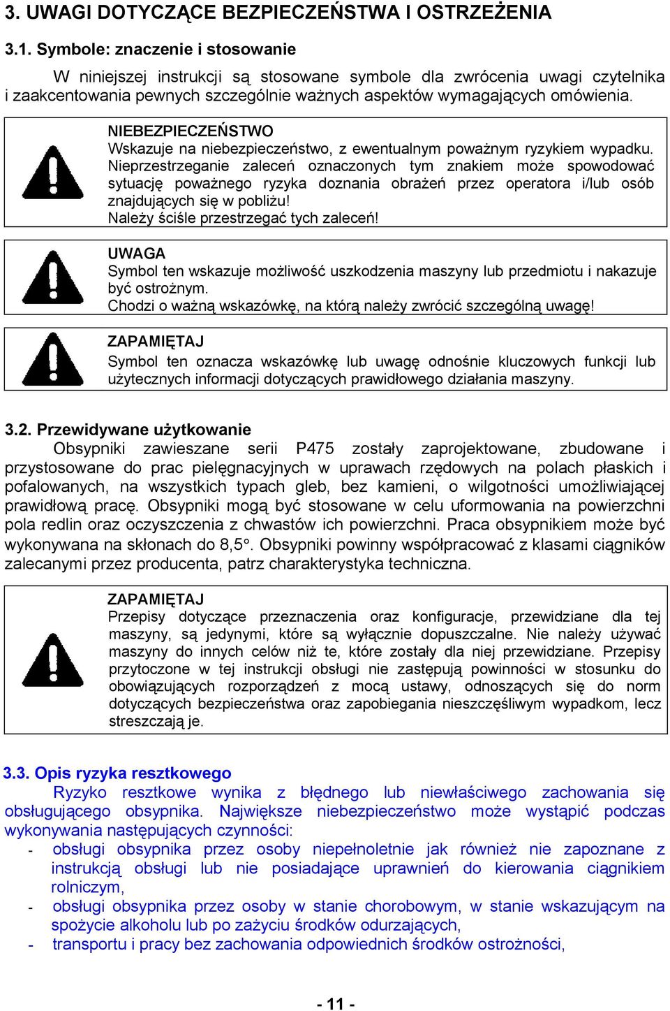 NIEBEZPIECZEŃSTWO Wskazuje na niebezpieczeństwo, z ewentualnym poważnym ryzykiem wypadku.