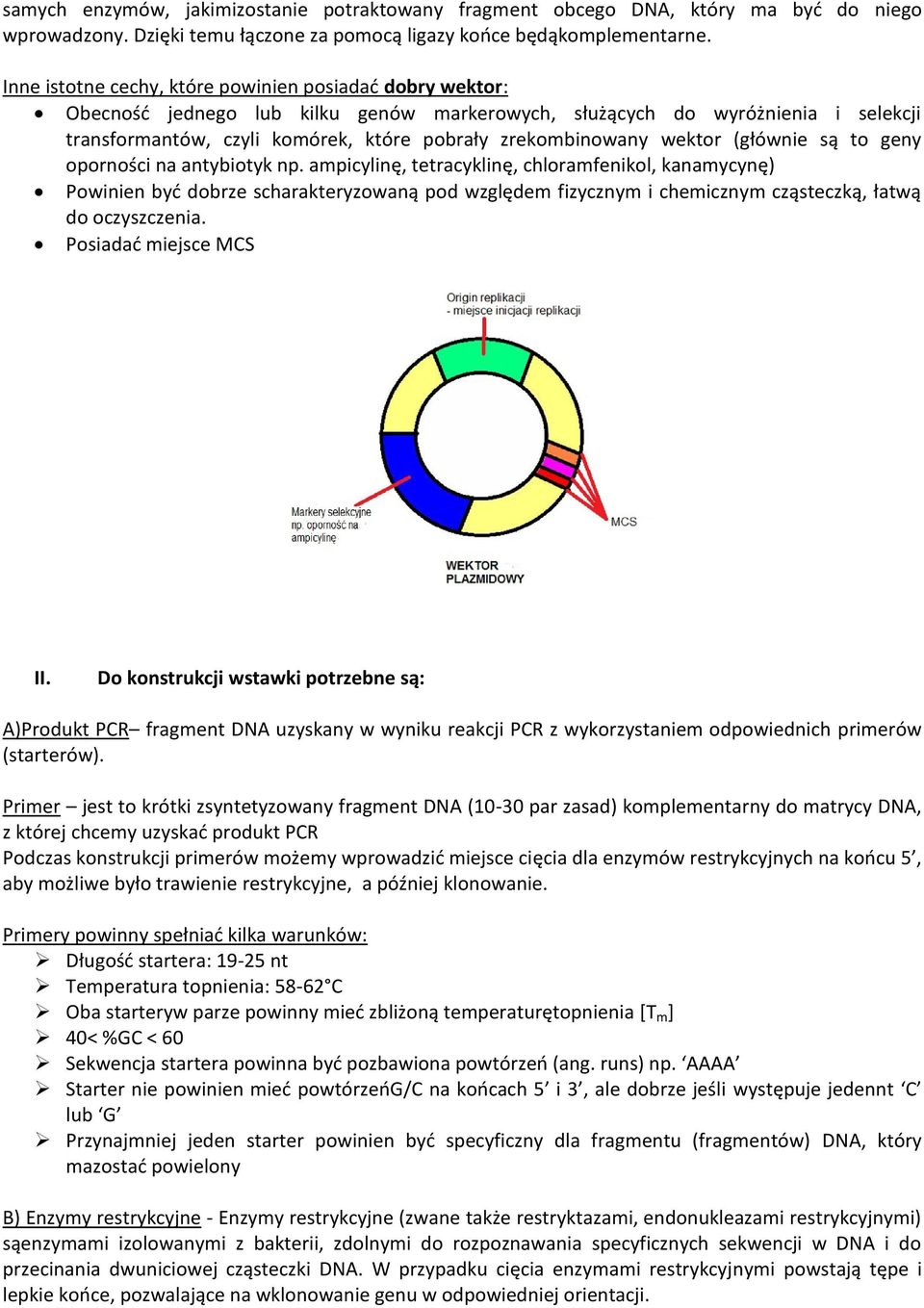 wektor (głównie są to geny oporności na antybiotyk np.