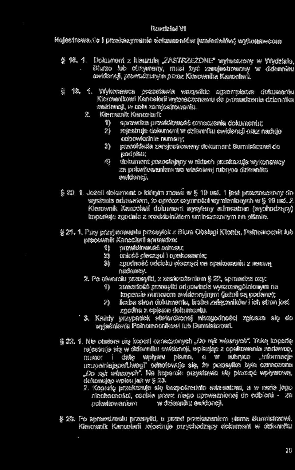 2. Kierownik Kancelarii: 1) sprawdza prawidłowość oznaczenia dokumentu; 2) rejestruje dokument w dzienniku ewidencji oraz nadaje odpowiednie numery; 3) przedkłada zarejestrowany dokument Burmistrzowi