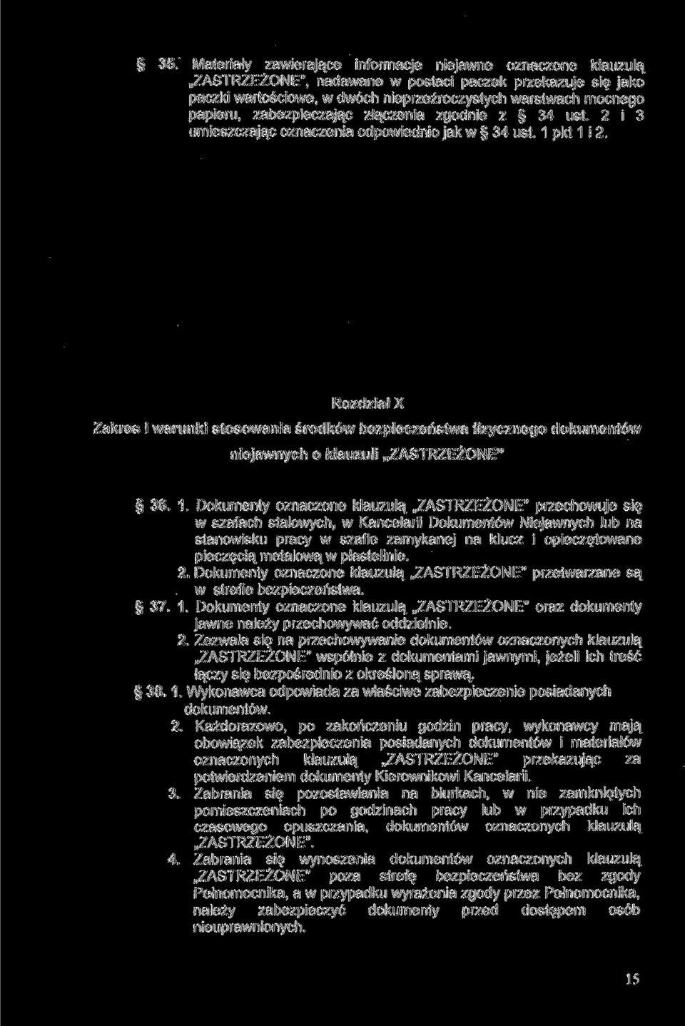 Rozdział X Zakres i warunki stosowania środków bezpieczeństwa fizycznego dokumentów niejawnych o klauzuli ZASTRZEŻONE" 36. 1.