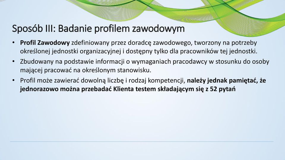 Zbudowany na podstawie informacji o wymaganiach pracodawcy w stosunku do osoby mającej pracować na określonym