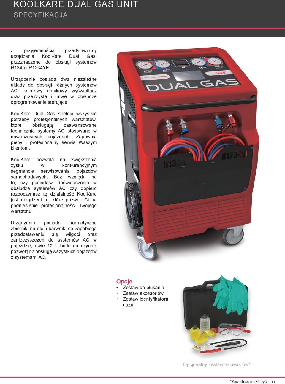 KoolKare Dual Gas spełnia wszystkie potrzeby profesjonalnych warsztatów, które obsługują zaawansowane technicznie systemy AC stosowane w nowoczesnych pojazdach.