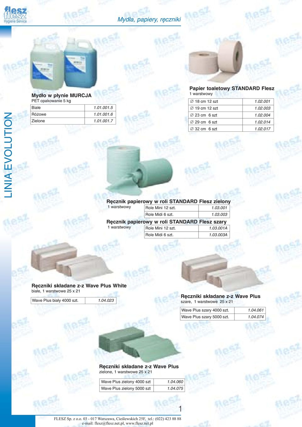 Role Mini 12 szt. Role Midi 6 szt. Papier toaletowy STANDARD Flesz 1 warstwowy 18 cm 12 szt 19 cm 12 szt 23 cm 6 szt 29 cm 6 szt 32 cm 6 szt 1.03.001 1.03.003 1.03.001A 1.03.003A 1.02.001 1.02.003 1.02.004 1.