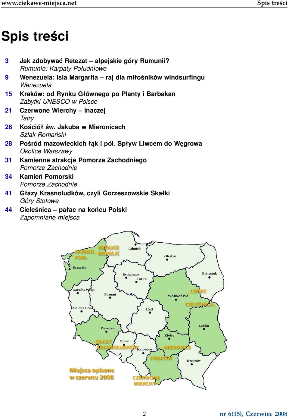 Polsce 21 Czerwone Wierchy inaczej Tatry 26 Kościół św. Jakuba w Mieronicach Szlak Romański 28 Pośród mazowieckich łąk i pól.