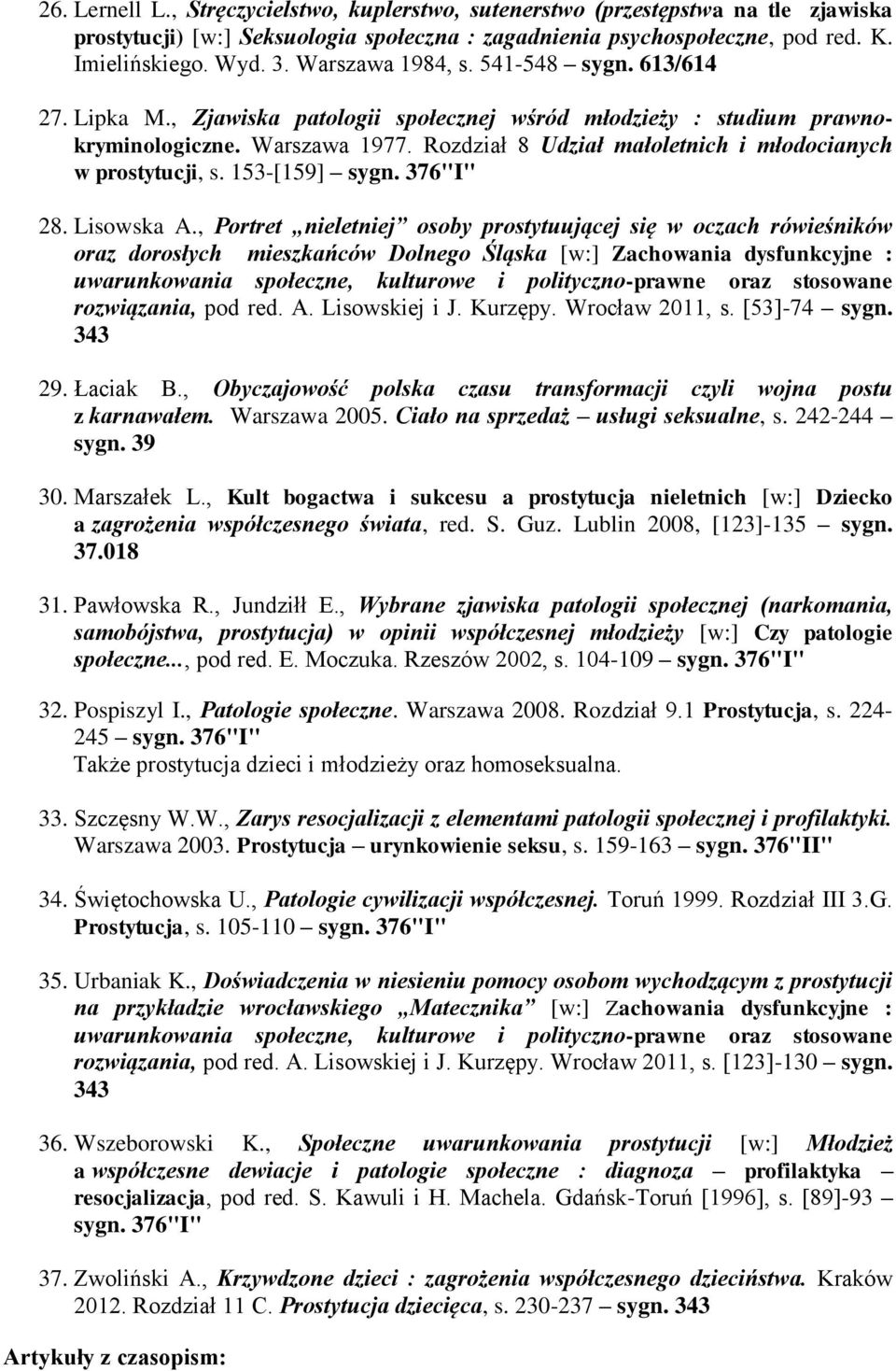 Rozdział 8 Udział małoletnich i młodocianych w prostytucji, s. 153-[159] sygn. 376"I" 28. Lisowska A.