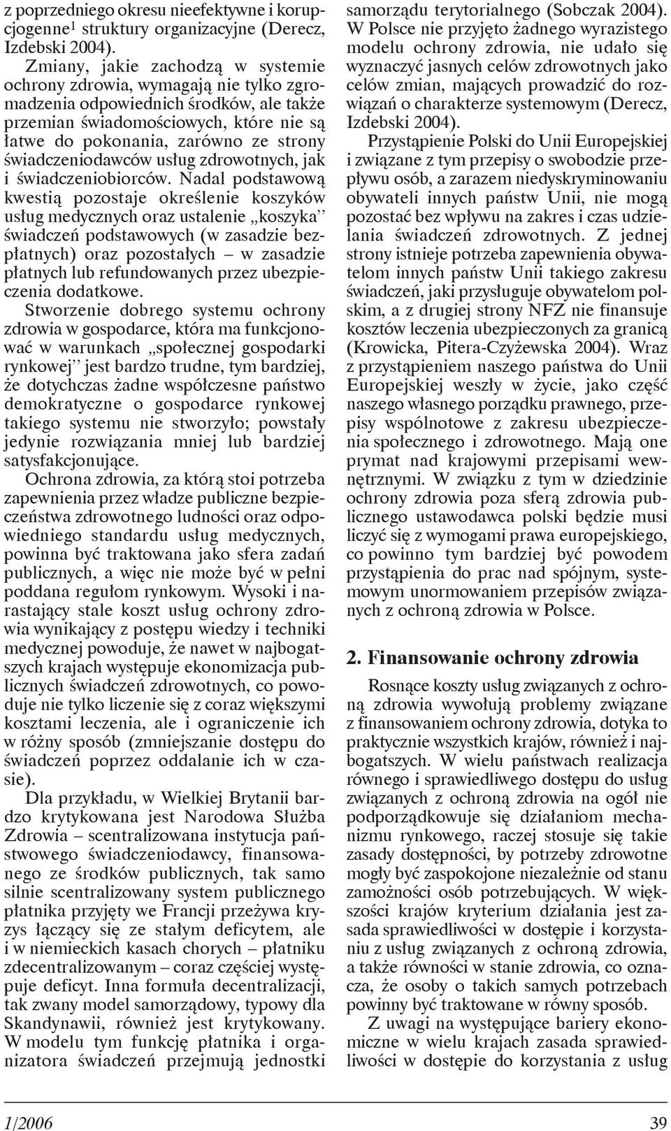 świadczeniodawców usług zdrowotnych, jak i świadczeniobiorców.