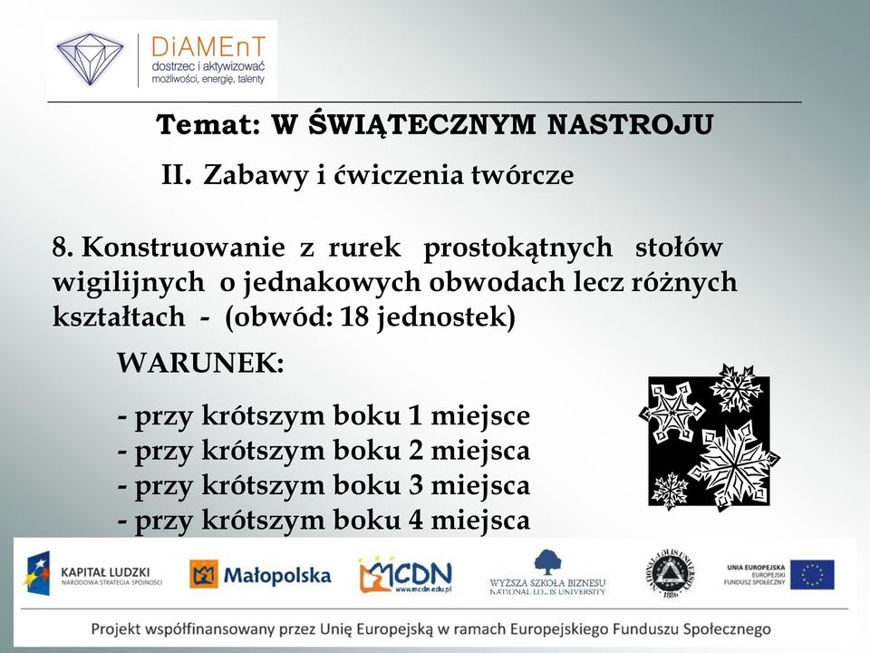 lecz różnych kształtach - (obwód: 18 jednostek) WARUNEK: - przy krótszym boku 1