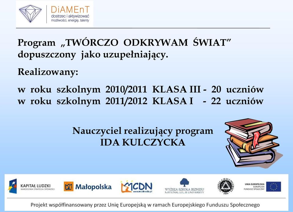 Realizowany: w roku szkolnym 2010/2011 KLASA III - 20