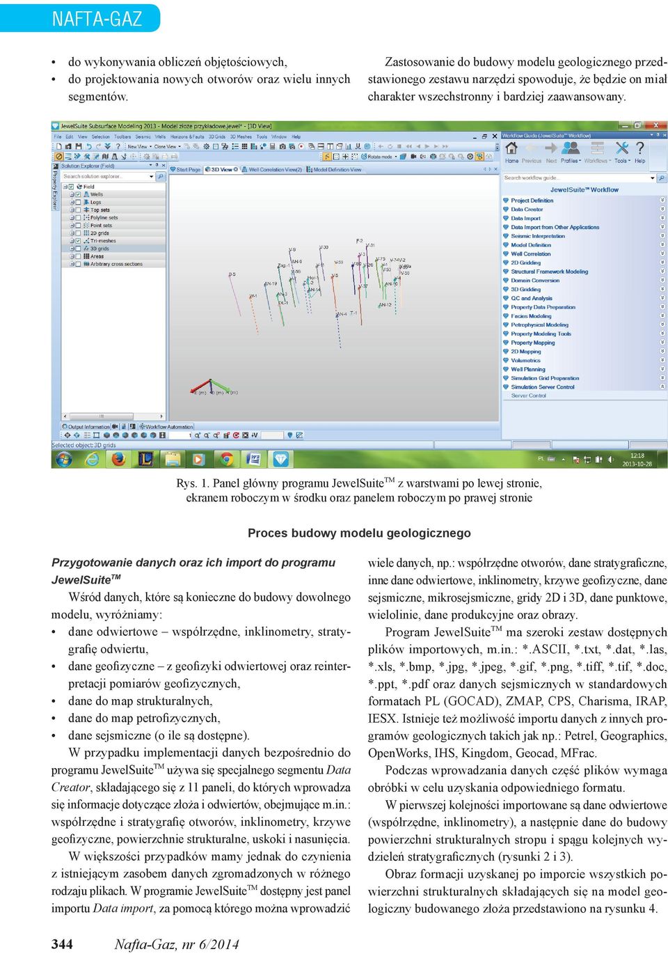 Panel główny programu JewelSuite TM z warstwami po lewej stronie, ekranem roboczym w środku oraz panelem roboczym po prawej stronie Proces budowy modelu geologicznego Przygotowanie danych oraz ich