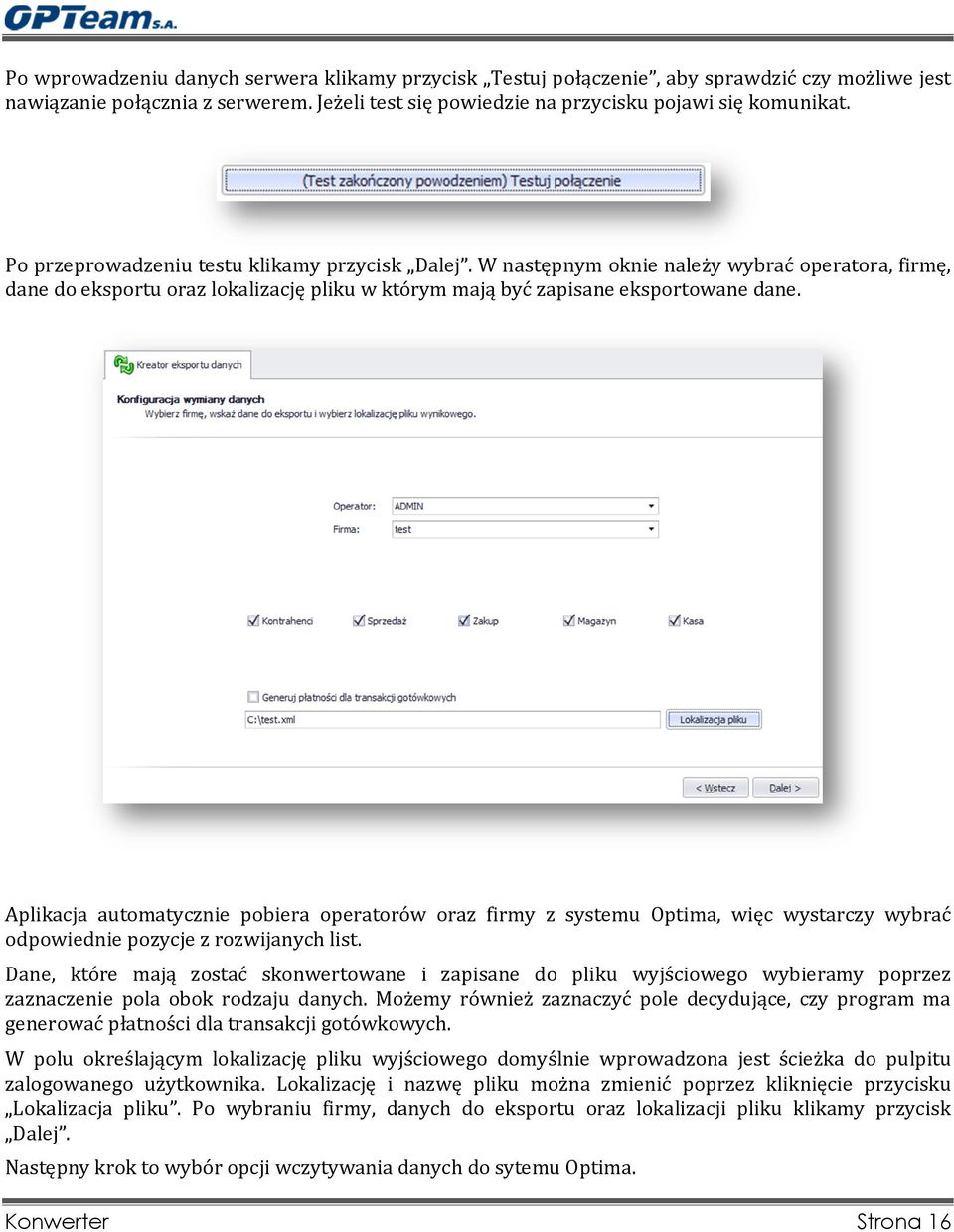 Aplikacja automatycznie pobiera operatorów oraz firmy z systemu Optima, więc wystarczy wybrać odpowiednie pozycje z rozwijanych list.