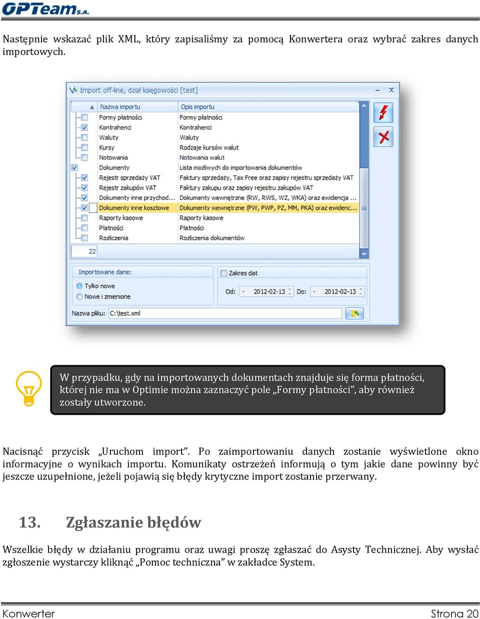 Nacisnąć przycisk Uruchom import. Po zaimportowaniu danych zostanie wyświetlone okno informacyjne o wynikach importu.