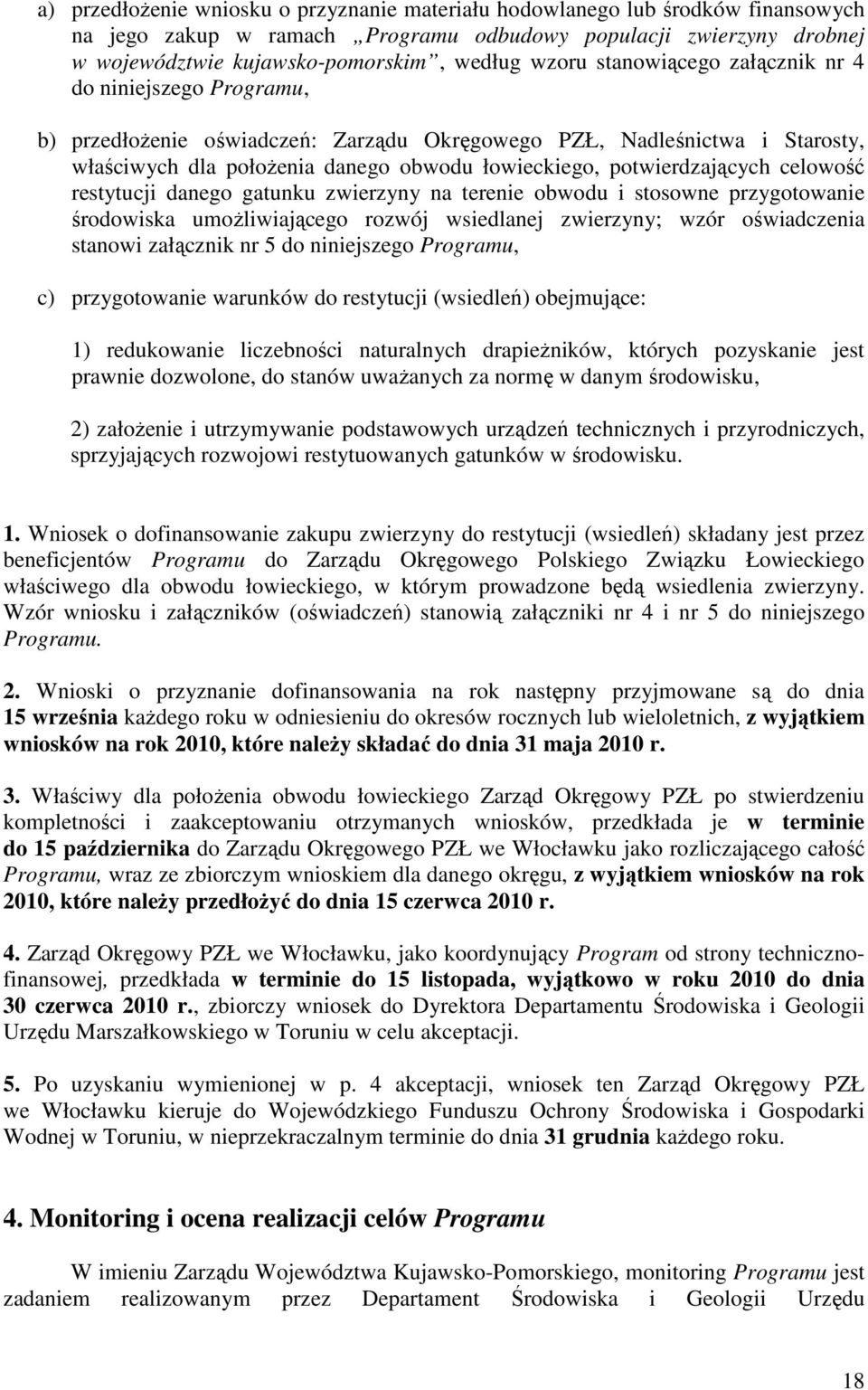 celowość restytucji danego gatunku zwierzyny na terenie obwodu i stosowne przygotowanie środowiska umoŝliwiającego rozwój wsiedlanej zwierzyny; wzór oświadczenia stanowi załącznik nr 5 do niniejszego