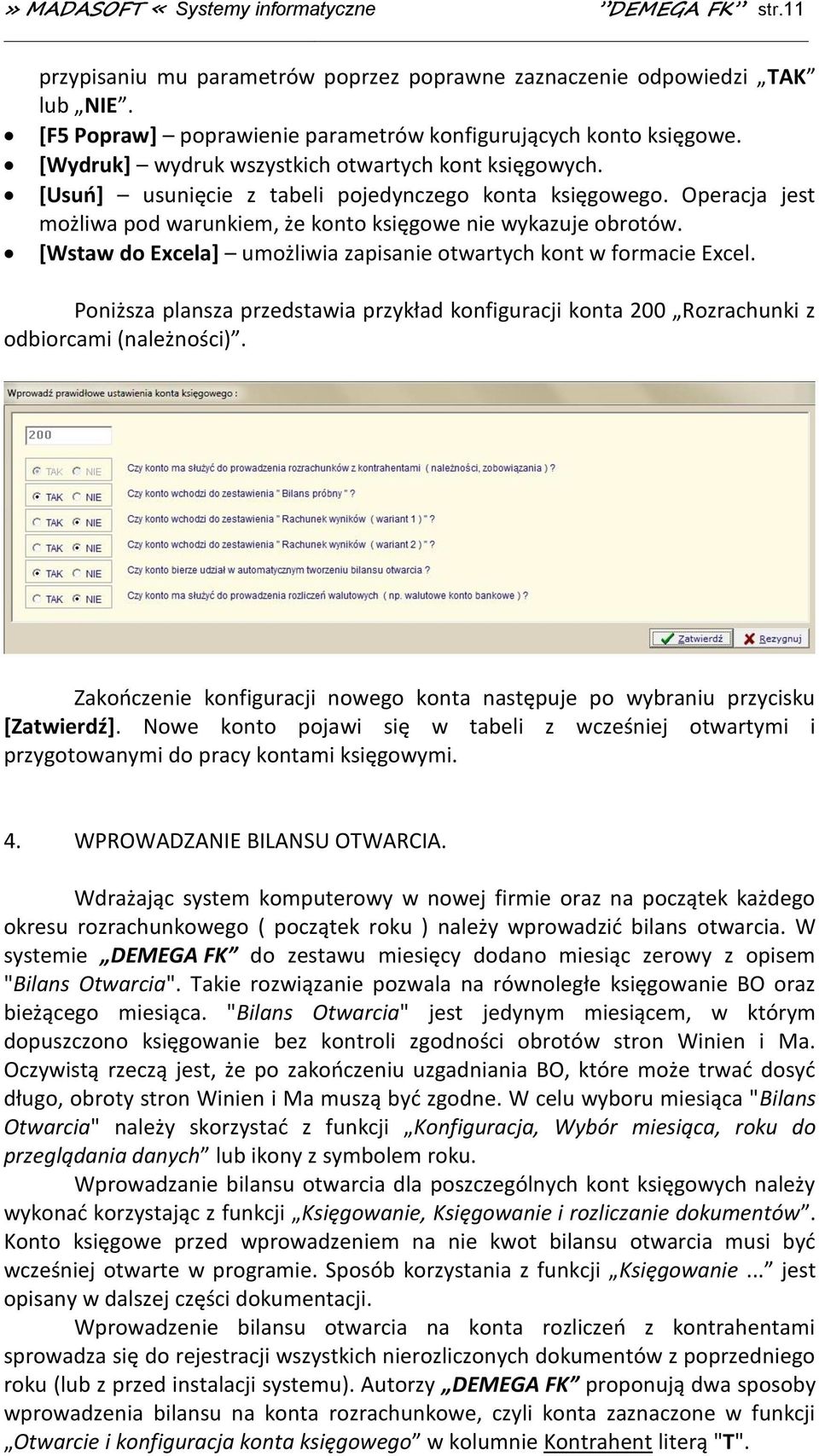 [Wstaw do Excela] umożliwia zapisanie otwartych kont w formacie Excel. Poniższa plansza przedstawia przykład konfiguracji konta 200 Rozrachunki z odbiorcami (należności).