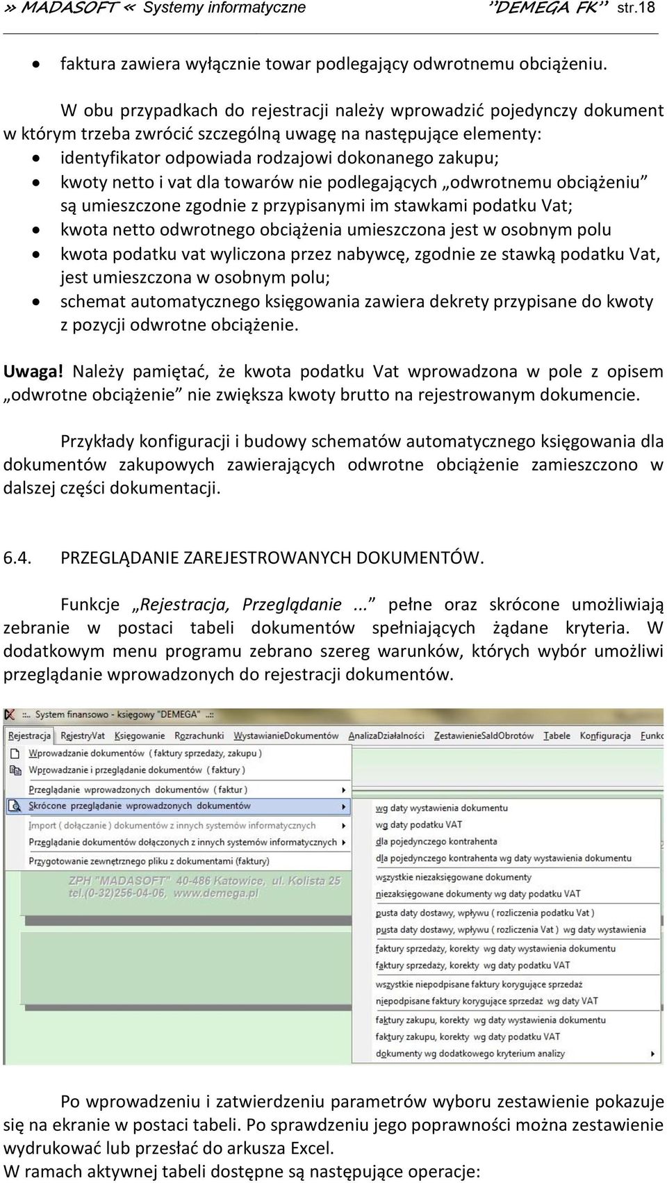 netto i vat dla towarów nie podlegających odwrotnemu obciążeniu są umieszczone zgodnie z przypisanymi im stawkami podatku Vat; kwota netto odwrotnego obciążenia umieszczona jest w osobnym polu kwota