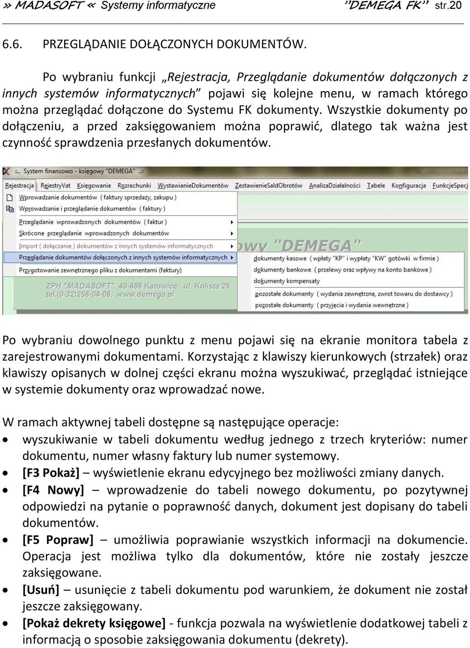 Wszystkie dokumenty po dołączeniu, a przed zaksięgowaniem można poprawić, dlatego tak ważna jest czynność sprawdzenia przesłanych dokumentów.