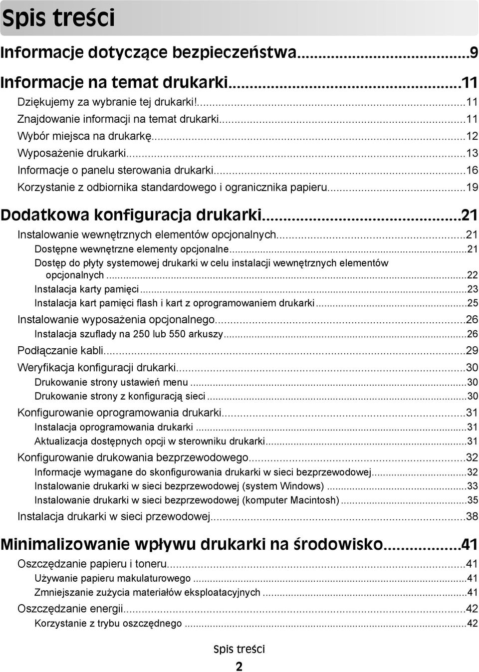 ..21 Instalowanie wewnętrznych elementów opcjonalnych...21 Dostępne wewnętrzne elementy opcjonalne...21 Dostęp do płyty systemowej drukarki w celu instalacji wewnętrznych elementów opcjonalnych.