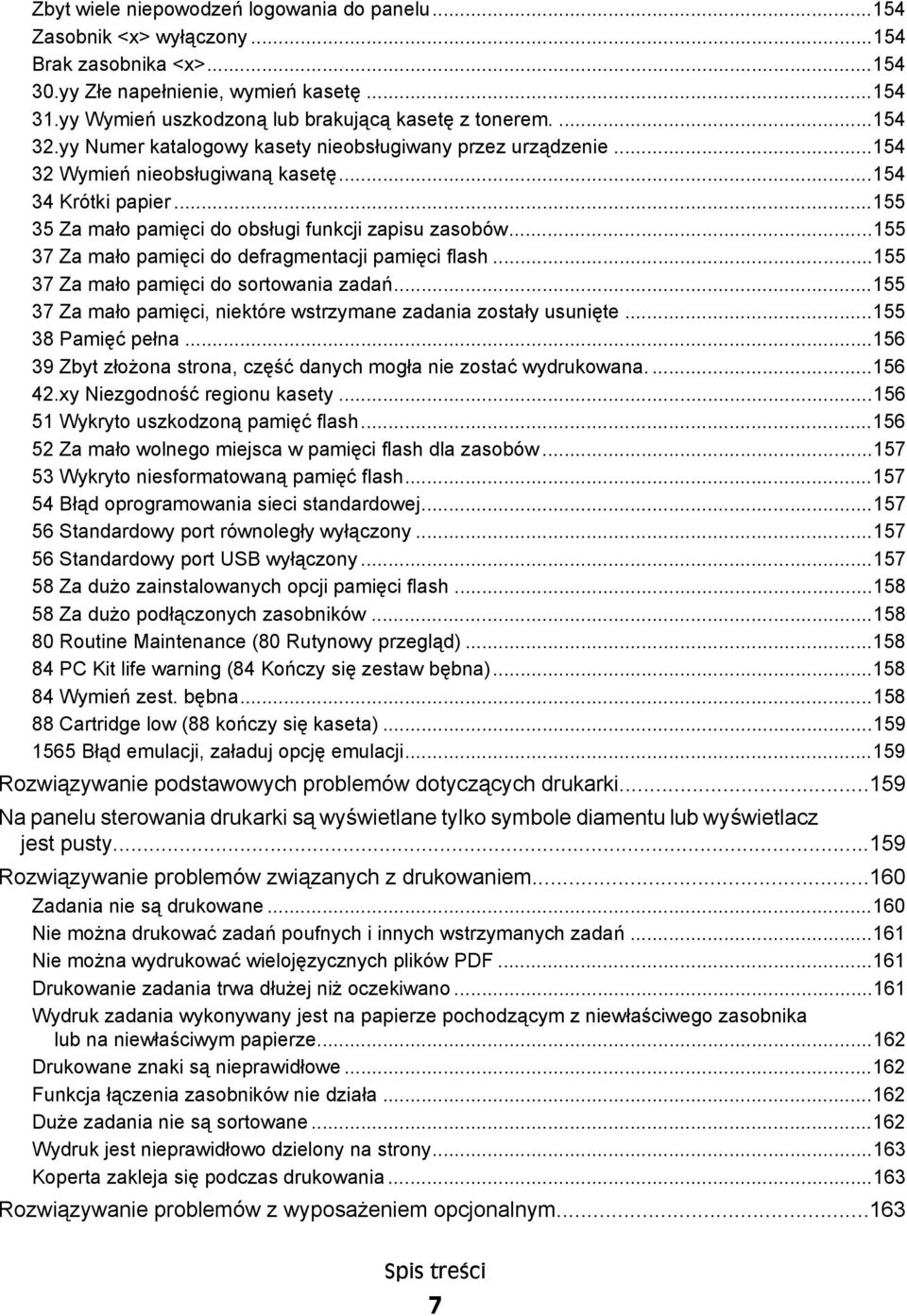 ..155 35 Za mało pamięci do obsługi funkcji zapisu zasobów...155 37 Za mało pamięci do defragmentacji pamięci flash...155 37 Za mało pamięci do sortowania zadań.