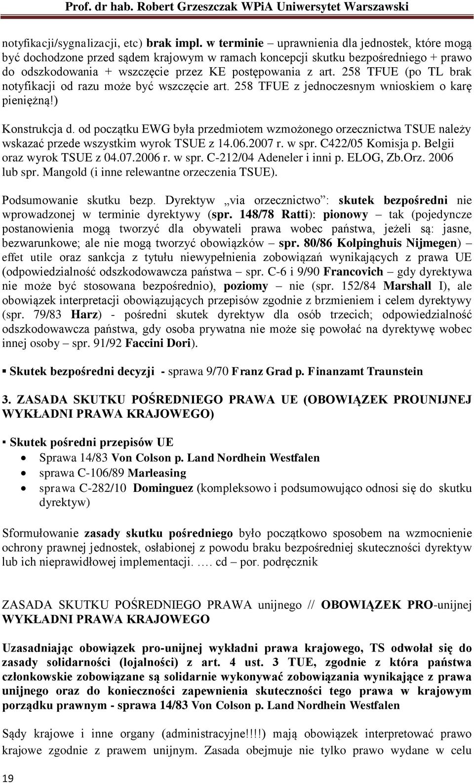 258 TFUE (po TL brak notyfikacji od razu może być wszczęcie art. 258 TFUE z jednoczesnym wnioskiem o karę pieniężną!) Konstrukcja d.