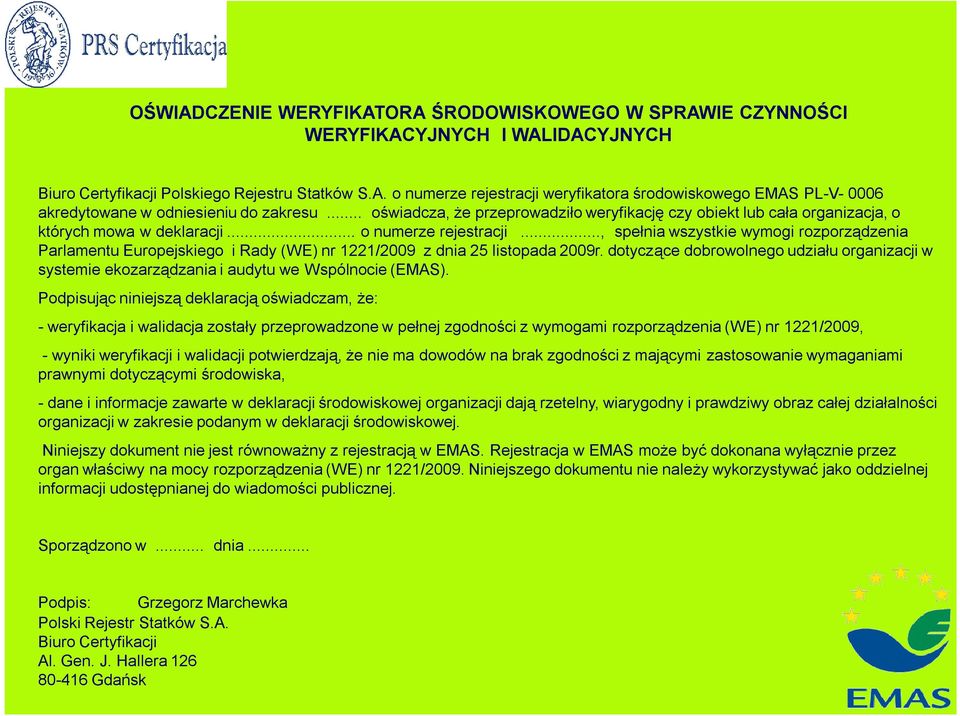 .., spełnia wszystkie wymogi rozporządzenia Parlamentu Europejskiego i Rady (WE) nr 1221/2009 z dnia 25 listopada 2009r.