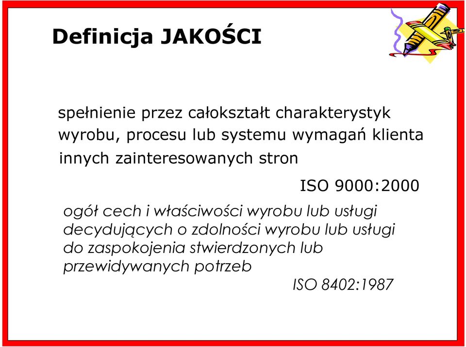 9000:2000 ogół cech i właściwości wyrobu lub usługi decydujących o zdolności