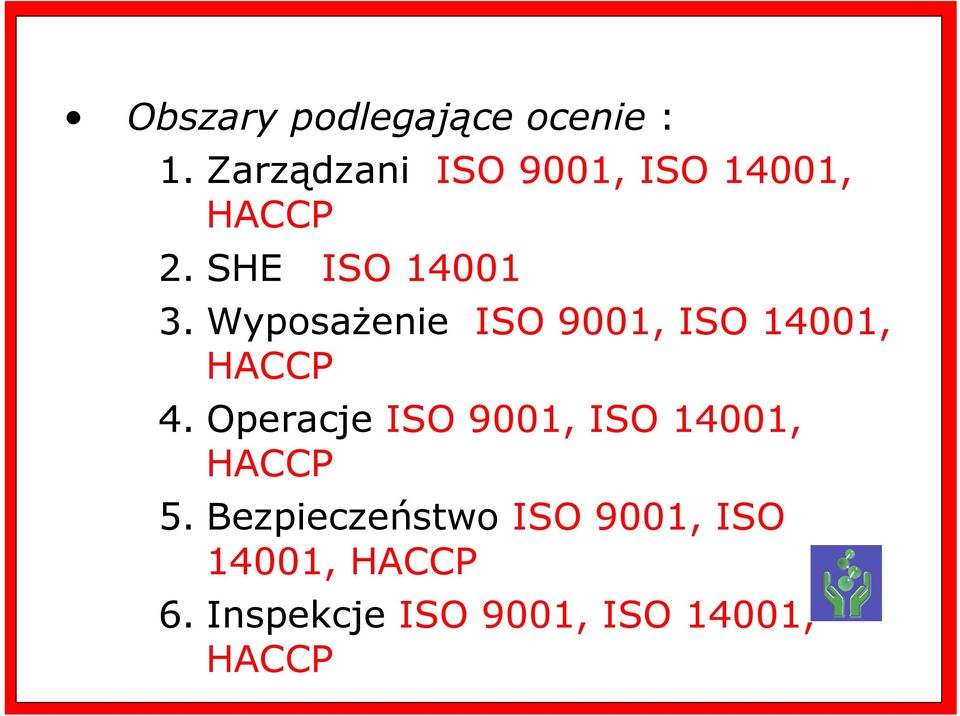 WyposaŜenie ISO 9001, ISO 14001, HACCP 4.