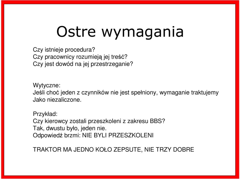 Wytyczne: Jeśli choć jeden z czynników nie jest spełniony, wymaganie traktujemy Jako