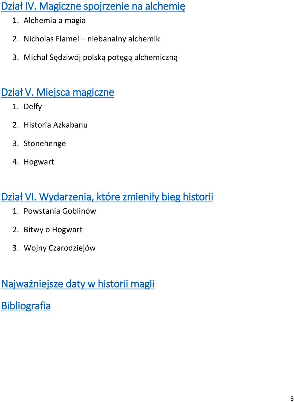 Miejsca magiczne 1. Delfy 2. Historia Azkabanu 3. Stonehenge 4. Hogwart Dział VI.