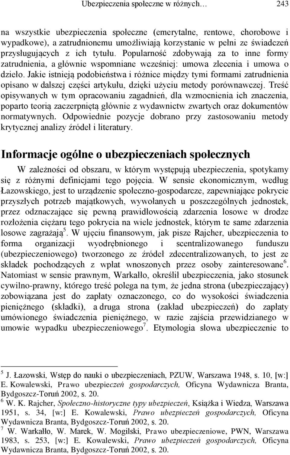 Jakie istnieją podobieństwa i różnice między tymi formami zatrudnienia opisano w dalszej części artykułu, dzięki użyciu metody porównawczej.