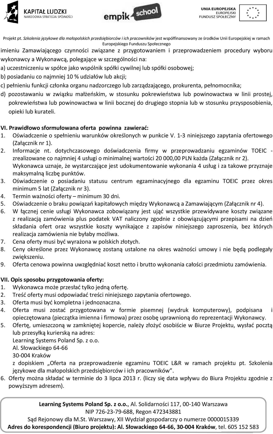związku małżeńskim, w stosunku pokrewieństwa lub powinowactwa w linii prostej, pokrewieństwa lub powinowactwa w linii bocznej do drugiego stopnia lub w stosunku przysposobienia, opieki lub kurateli.