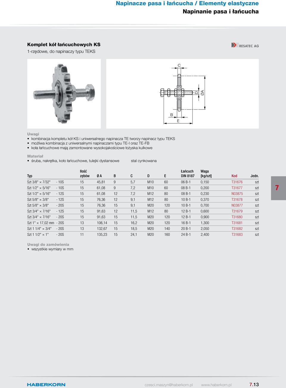 D E Łańcuch DIN 818 Szt 3/8" /32" - 10S 15 45,81 9 5, M10 60 06-1 0,150 T3166 szt Szt 1/2" 5/16" - 10S 15 61,08 9,2 M10 60 08-1 0,200 T316 szt Szt 1/2" 5/16" - 12S 15 61,08 12,2 M12 80 08-1 0,230