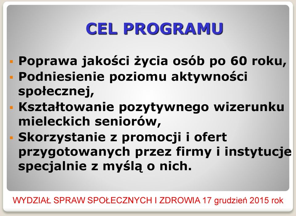 pozytywnego wizerunku mieleckich seniorów, Skorzystanie z