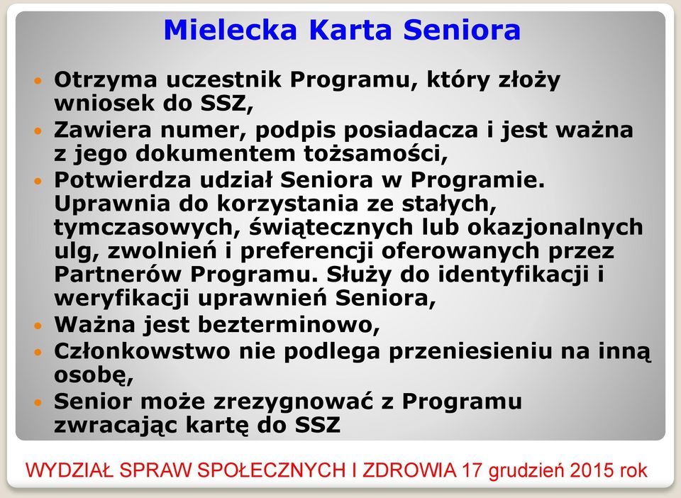 Uprawnia do korzystania ze stałych, tymczasowych, świątecznych lub okazjonalnych ulg, zwolnień i preferencji oferowanych przez