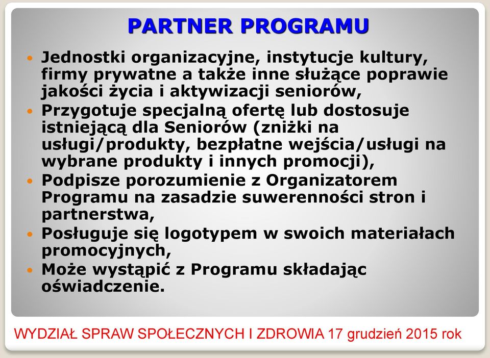 wejścia/usługi na wybrane produkty i innych promocji), Podpisze porozumienie z Organizatorem Programu na zasadzie