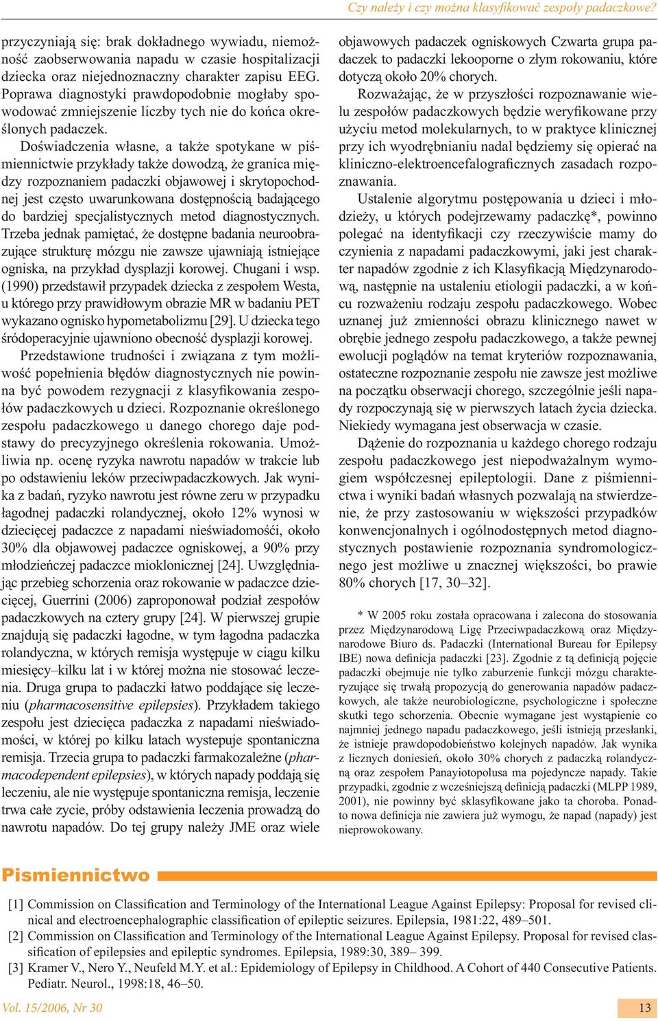 Poprawa diagnostyki prawdopodobnie mogłaby spowodować zmniejszenie liczby tych nie do końca określonych padaczek.
