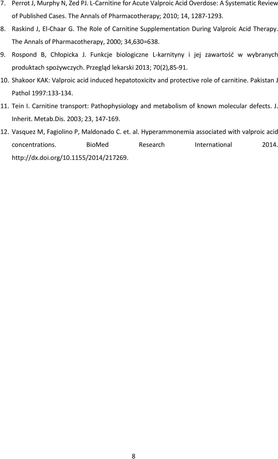 Funkcje biologiczne L-karnityny i jej zawartość w wybranych produktach spożywczych. Przegląd lekarski 2013; 70(2),85-91. 10.