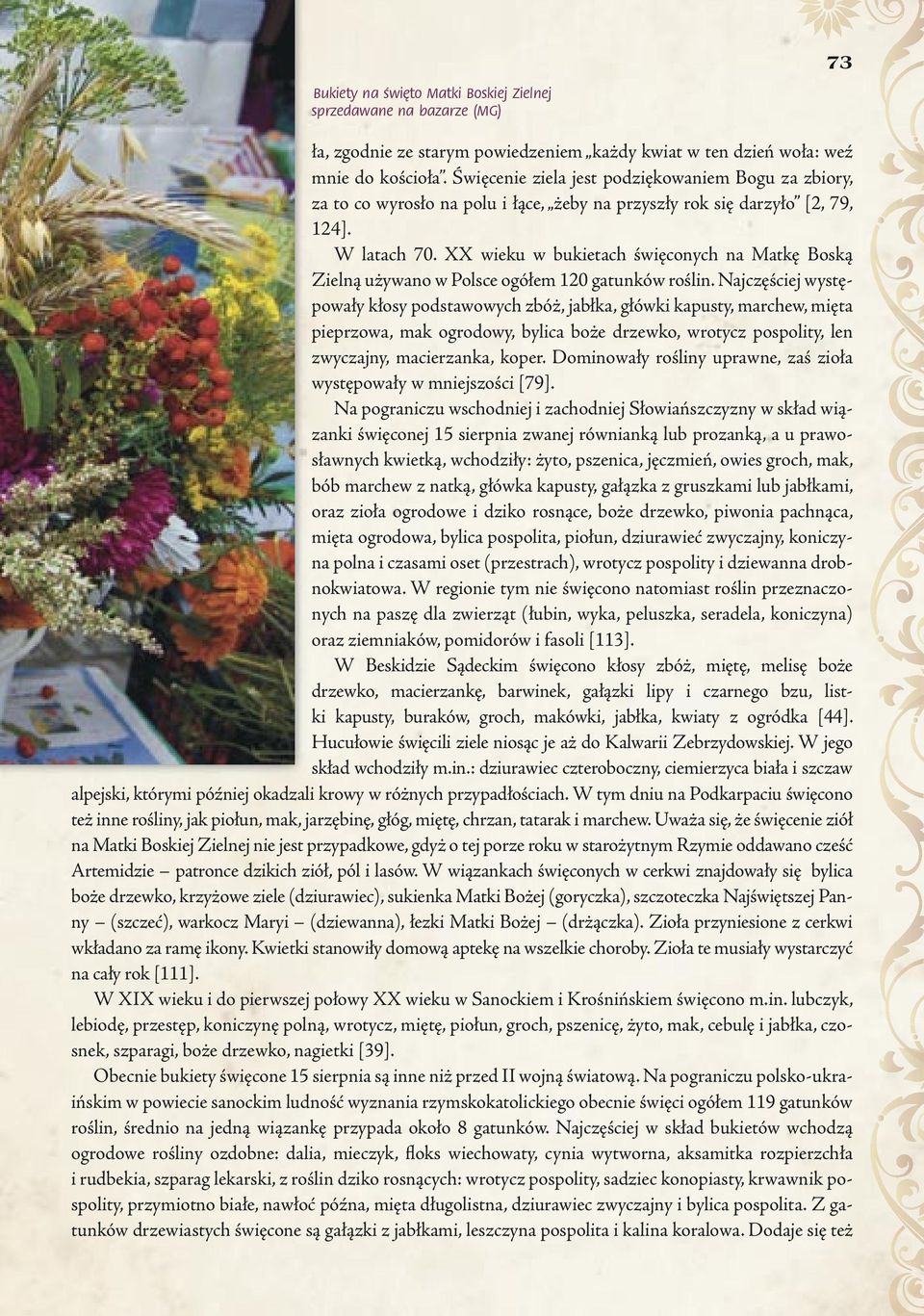 XX wieku w bukietach święconych na Matkę Boską Zielną używano w Polsce ogółem 120 gatunków roślin.