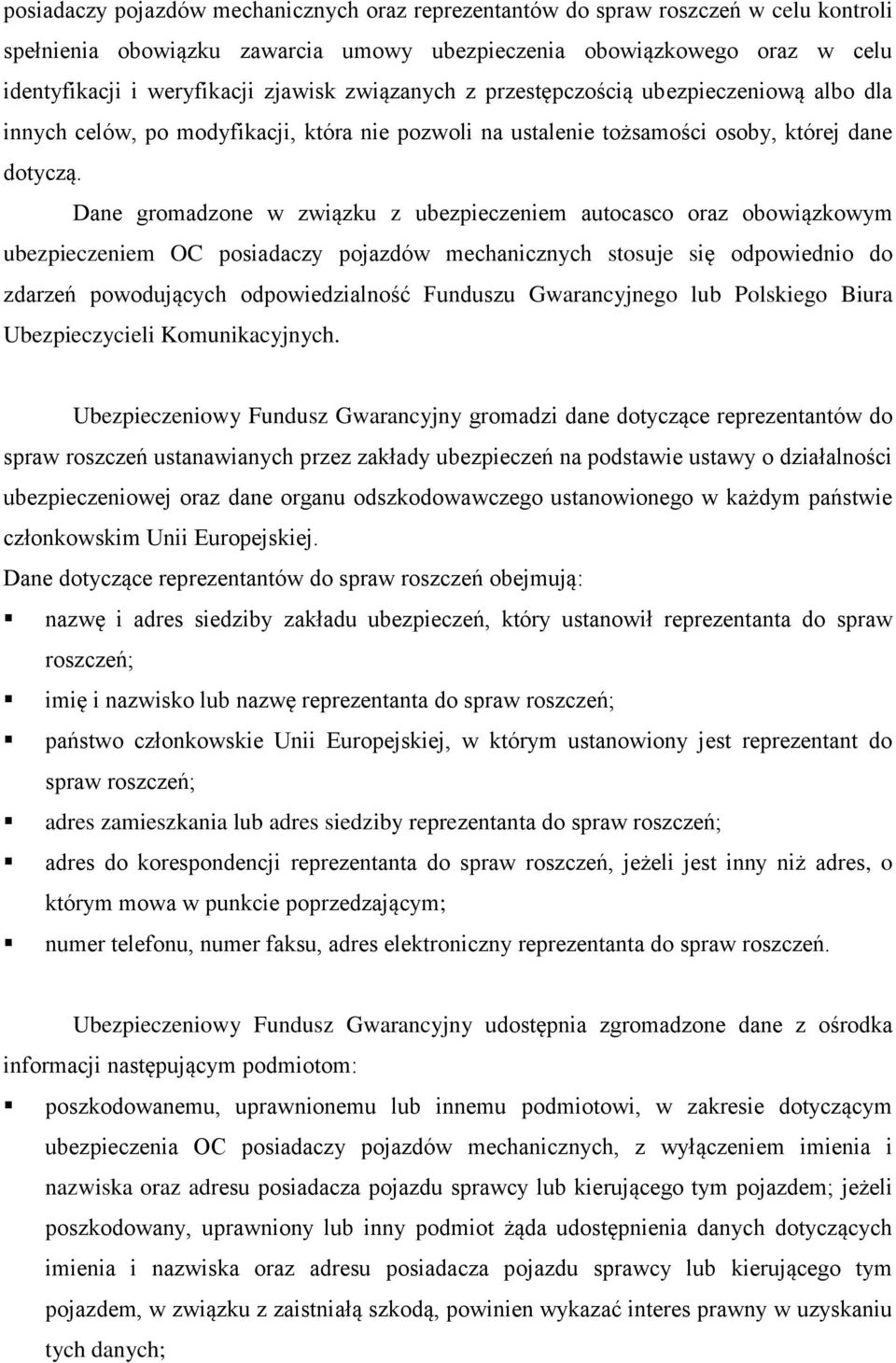 Dane gromadzone w związku z ubezpieczeniem autocasco oraz obowiązkowym ubezpieczeniem OC posiadaczy pojazdów mechanicznych stosuje się odpowiednio do zdarzeń powodujących odpowiedzialność Funduszu