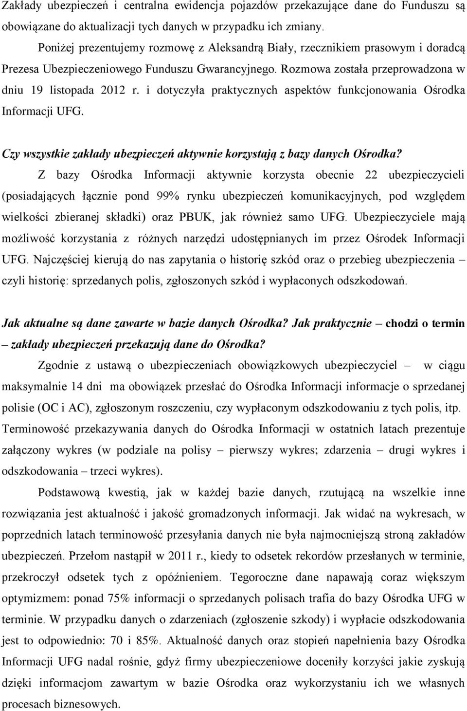 i dotyczyła praktycznych aspektów funkcjonowania Ośrodka Informacji UFG. Czy wszystkie zakłady ubezpieczeń aktywnie korzystają z bazy danych Ośrodka?