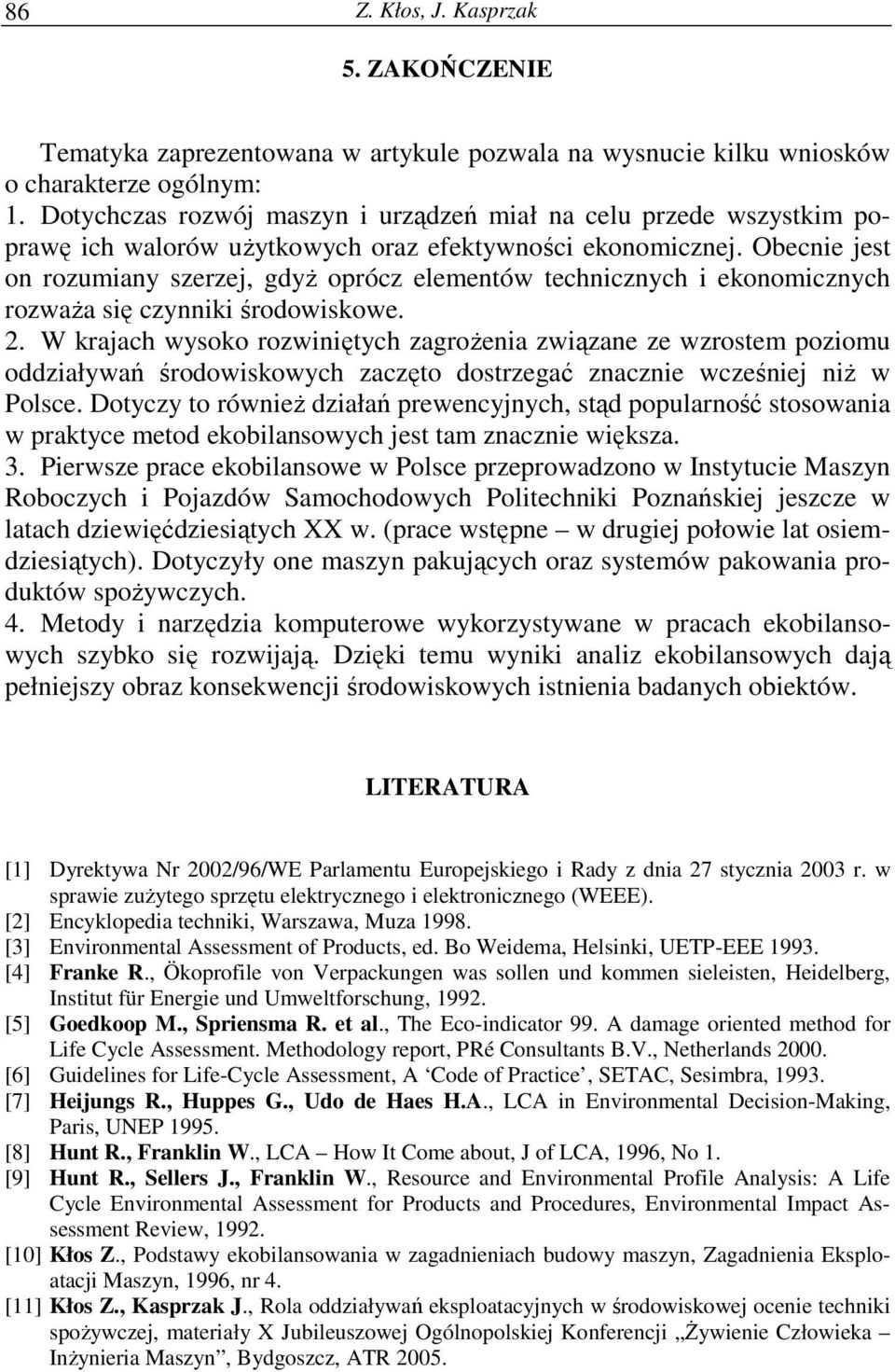 Obecnie jest on rozumiany szerzej, gdyż oprócz elementów technicznych i ekonomicznych rozważa się czynniki środowiskowe. 2.