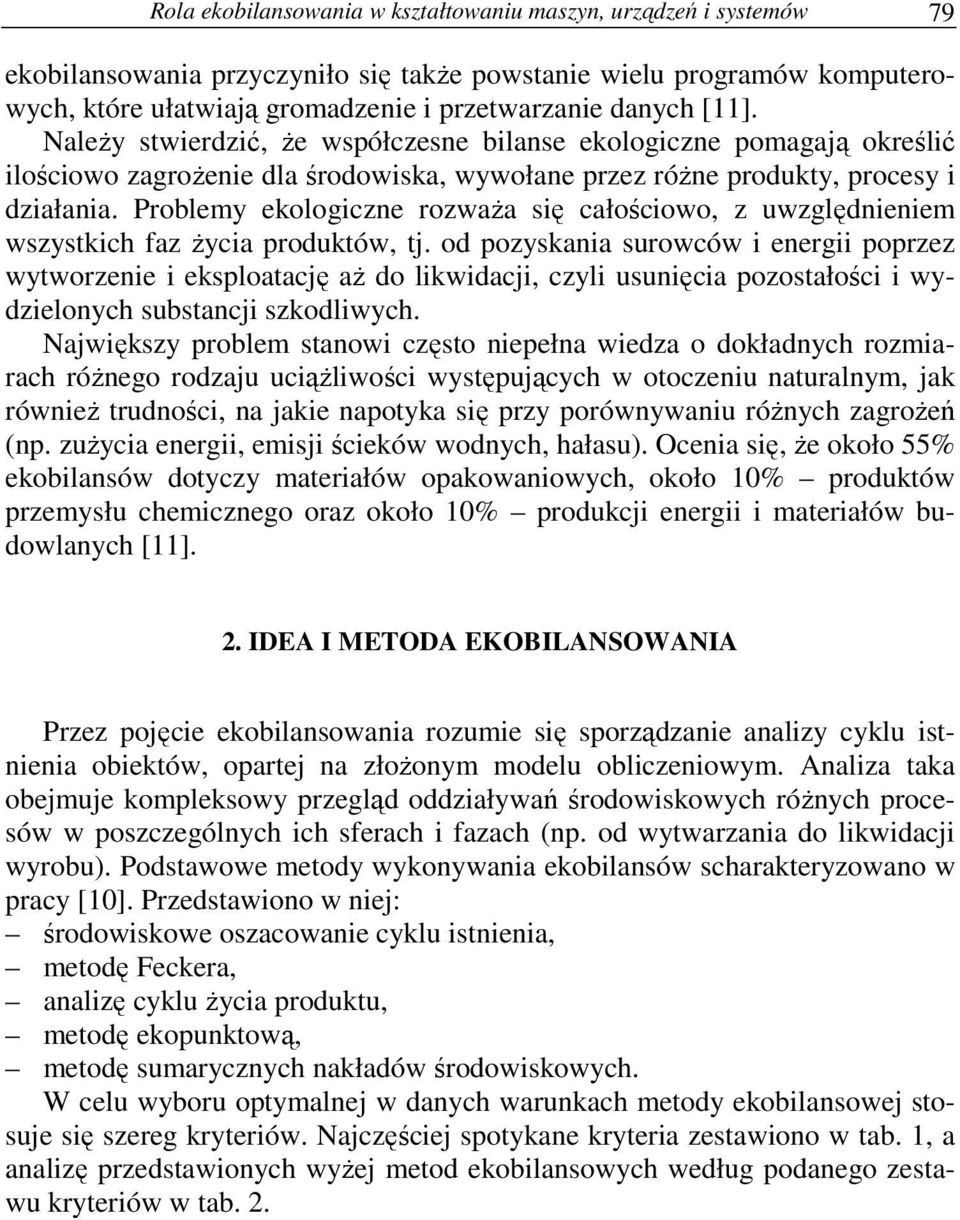 Problemy ekologiczne rozważa się całościowo, z uwzględnieniem wszystkich faz życia produktów, tj.
