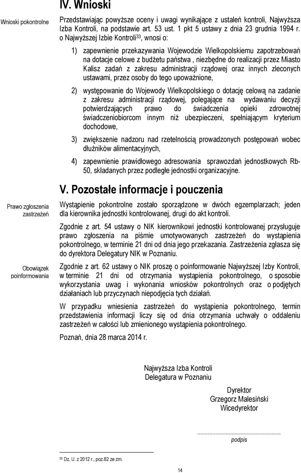 o Najwyższej Izbie Kontroli 33, wnosi o: 1) zapewnienie przekazywania Wojewodzie Wielkopolskiemu zapotrzebowań na dotacje celowe z budżetu państwa, niezbędne do realizacji przez Miasto Kalisz zadań z