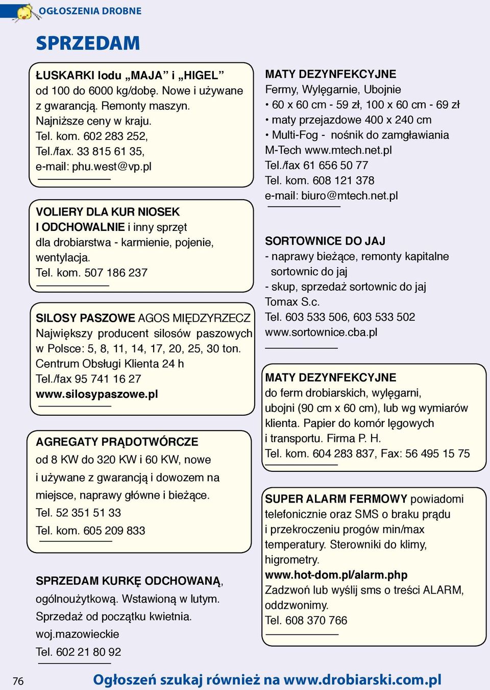 507 186 237 SILOSY PASZOWE AGOS MIĘDZYRZECZ Największy producent silosów paszowych w Polsce: 5, 8, 11, 14, 17, 20, 25, 30 ton. Centrum Obsługi Klienta 24 h Tel./fax 95 741 16 27 www.silosypaszowe.