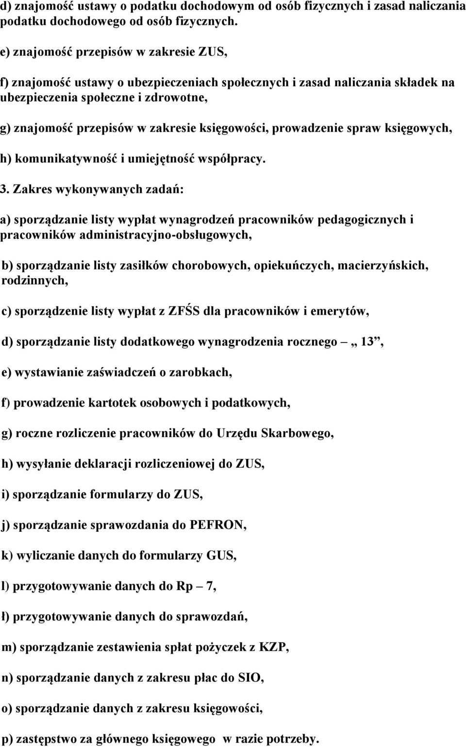 księgowości, prowadzenie spraw księgowych, h) komunikatywność i umiejętność współpracy. 3.
