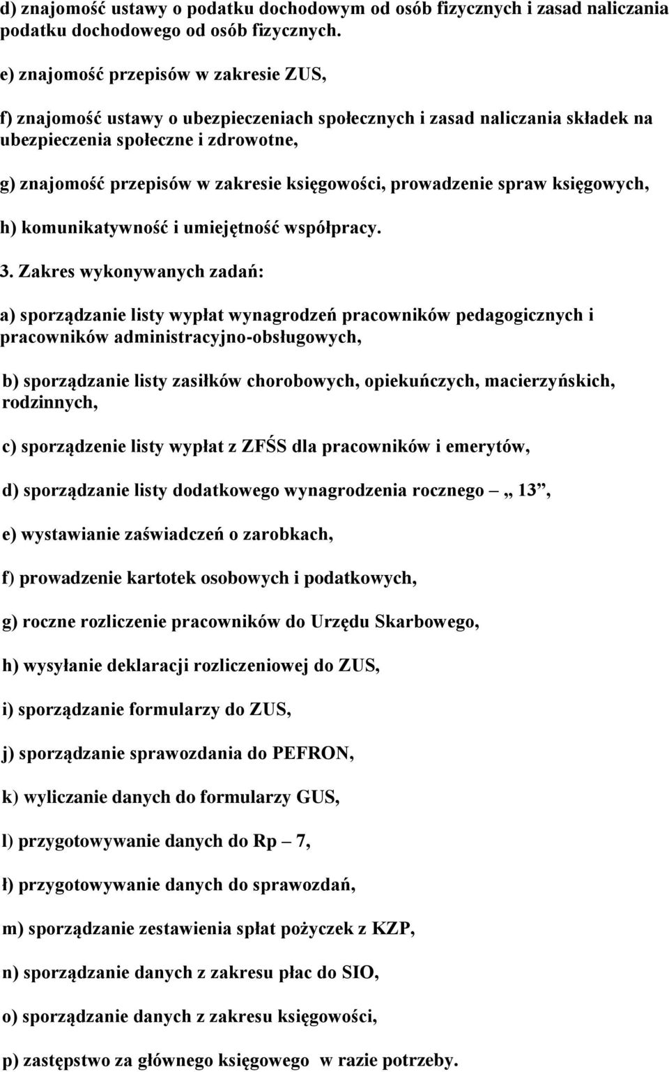 księgowości, prowadzenie spraw księgowych, h) komunikatywność i umiejętność współpracy. 3.