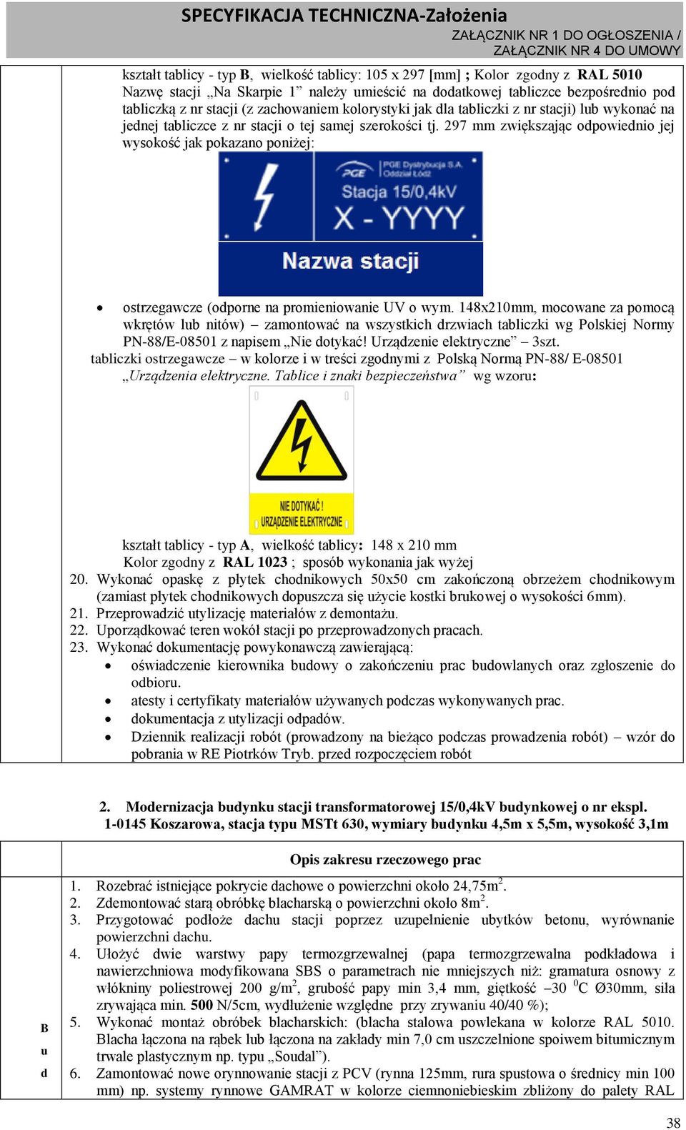 297 mm zwiększając odpowiednio jej wysokość jak pokazano poniżej: ostrzegawcze (odporne na promieniowanie UV o wym.