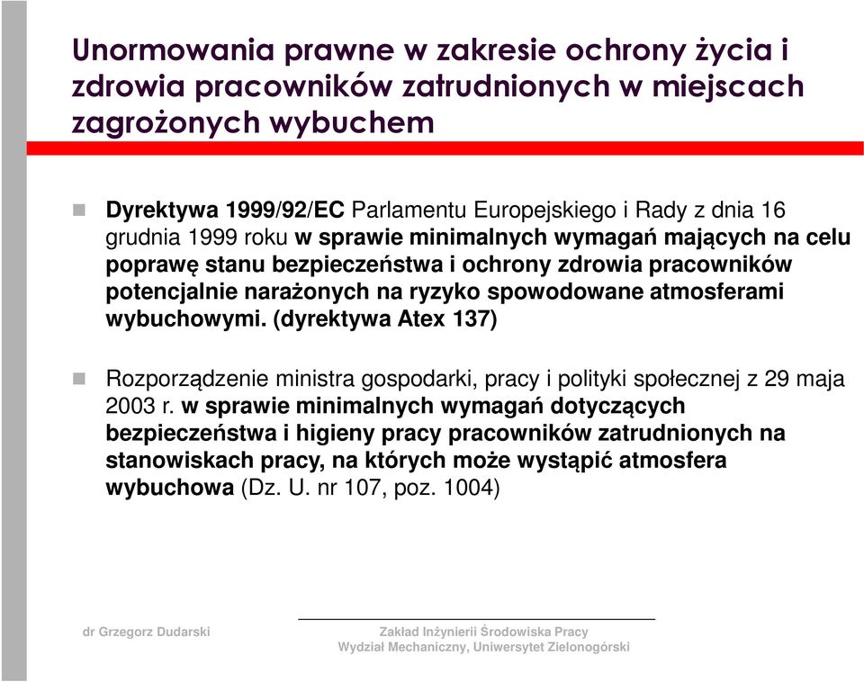 ryzyko spowodowane atmosferami wybuchowymi. (dyrektywa Atex 137) Rozporządzenie ministra gospodarki, pracy i polityki społecznej z 29 maja 2003 r.