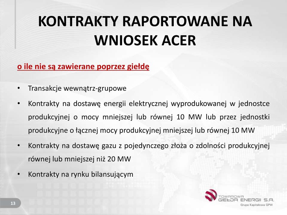 10 MW lub przez jednostki produkcyjne o łącznej mocy produkcyjnej mniejszej lub równej 10 MW Kontrakty na