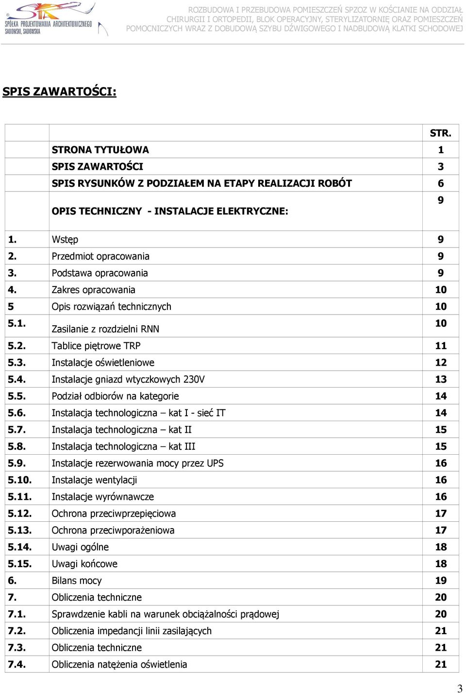 5. Podział odbiorów na kategorie 14 5.6. Instalacja technologiczna kat I sieć IT 14 5.7. Instalacja technologiczna kat II 15 5.8. Instalacja technologiczna kat III 15 5.9.