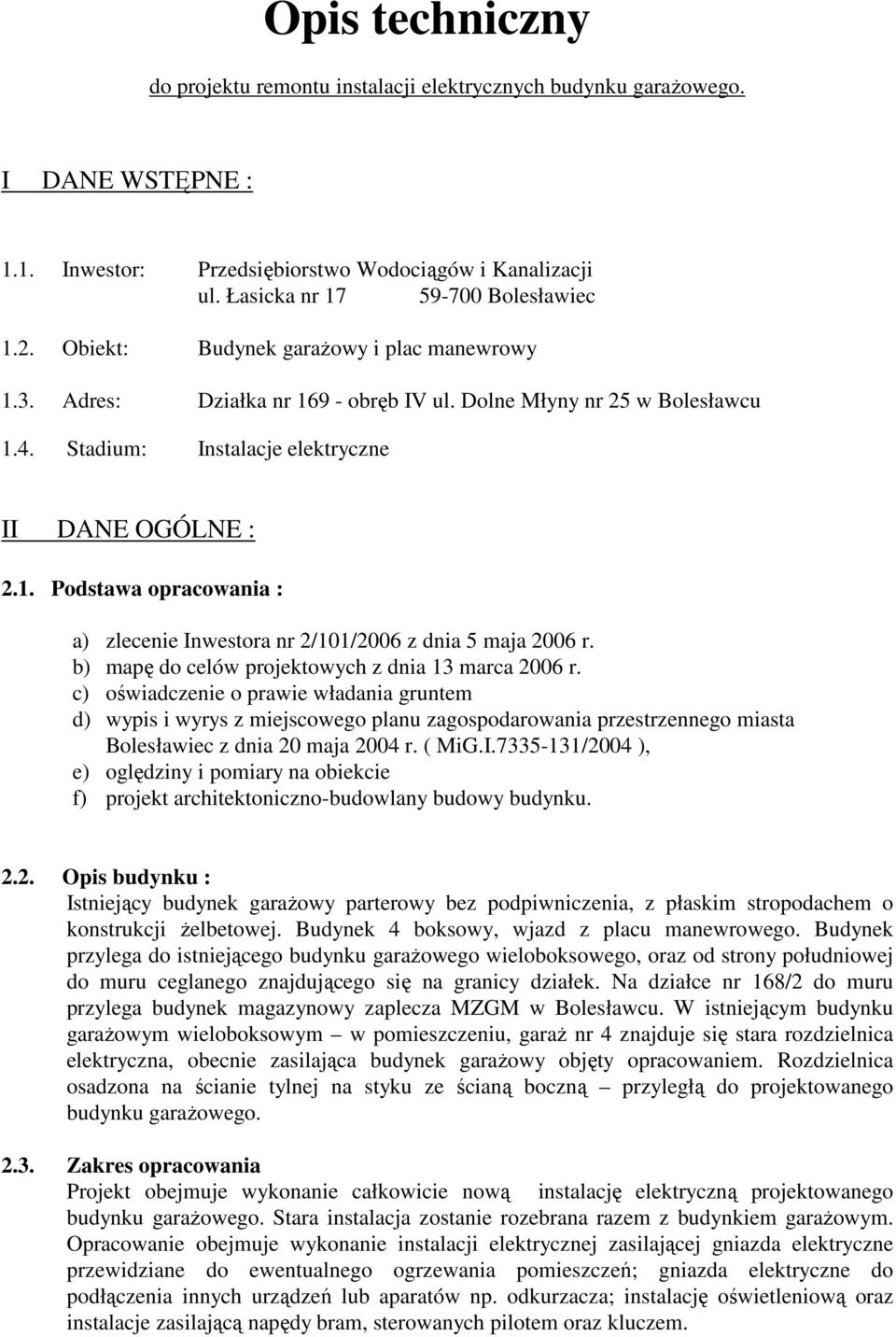 b) mapę do celów projektowych z dnia 13 marca 2006 r.